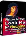 <b>Robin</b> Good's <b>Mini-Guide</b>: <b>Picture Perfect</b>! <b>Look</b> <b>Ma</b> No <b>Photoshop</b>